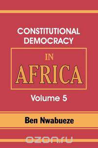 Constitutional Democracy in Africa. Vol. 5. the Return of Africa to Constitutional Democracy