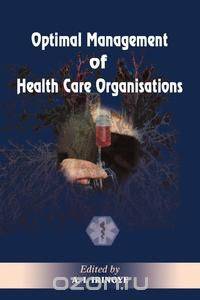 Optimal Management of Heath Care Organisations
