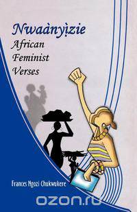Nwaanyizie. African Feminist Verses