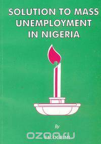 Solution to Mass Unemployment in Nigeria