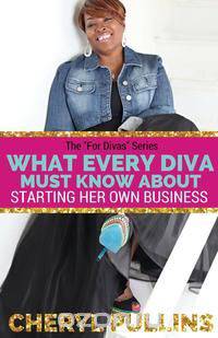 What Every Diva Must Know About Starting Her Own Business