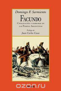 Facundo - Civilizacion y barbarie