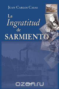 La Ingratitud de Sarmiento