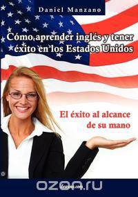 C Mo Aprender Ingl S y Tener Xito En Los Estados Unidos