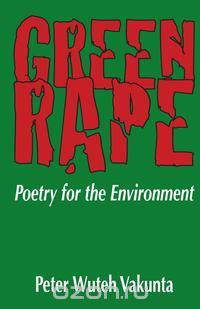 Green Rape. Poetry for the Environment