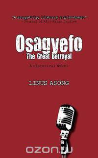 Osagyefo the Great Betrayal
