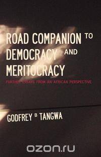 Road Companion to Democracy and Meritocracy. Further Essays from an African Perspective