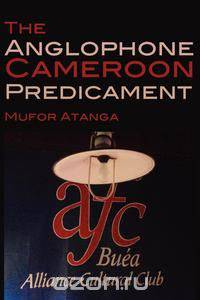 The Anglophone Cameroon Predicament