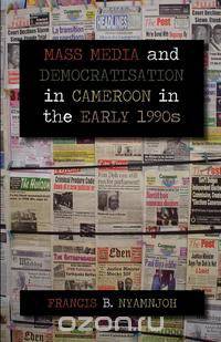 Mass Media and Democratisation in Cameroon in the Early 1990s
