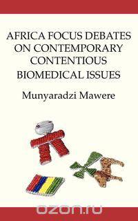 Africa Focus Debates on Contemporary Contentious Biomedical Issues