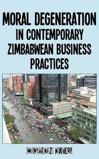 Moral Degeneration in Contemporary Zimbabwean Business Practices