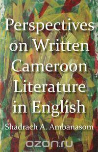 Perspectives on Written Cameroon Literature in English