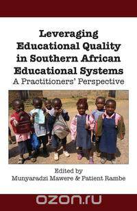 Leveraging Educational Quality in Southern African Educational Systems. A Practitioners
