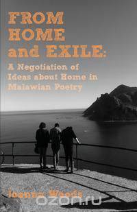 From Home and Exile. A Negotiation of Ideas about Home in Malawian Poetry