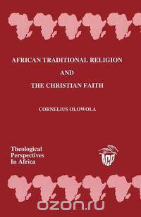 African Traditional Religion and the Christian Faith