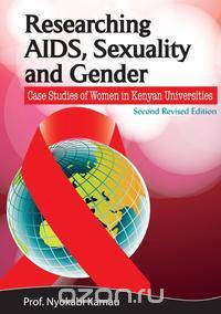 Researching AIDS, Sexuality and Gender. Case Studies of Women in Kenyan Universities