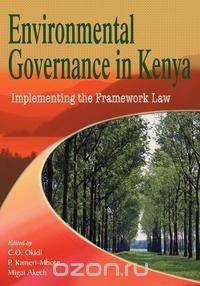 Environmental Governance in Kenya. Implementing the Framework Law