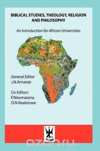 Biblical Studies, Theology, Religion and Philosophy. An Introduction for African Universities