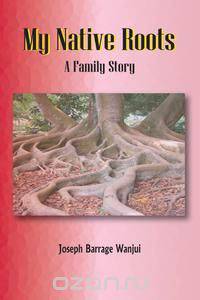 My Native Roots. A Family Story