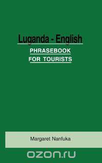 Luganda-English Phrase Book for Tourists