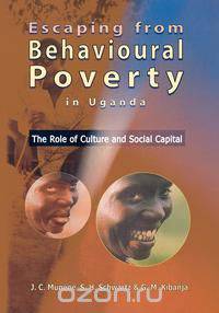 Escaping from Behavioural Poverty in Uganda. the Role of Culture and Social Capital