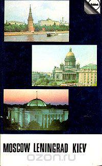 Moscow. Leningrad. Kiev. A Guide