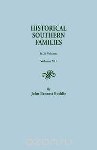 Historical Southern Families. in 23 Volumes. Volume VII