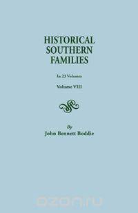 Historical Southern Families. in 23 Volumes. Volume VIII