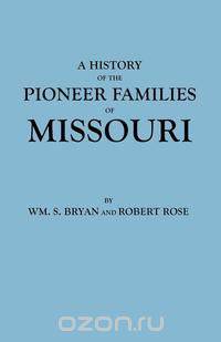 History of the Pioneer Families of Missouri