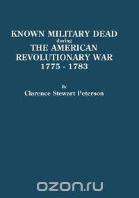 Known Military Dead During the American Revolutionary War, 1775-1783