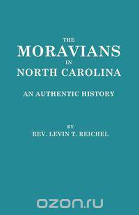The Moravians in North Carolina. an Authentic History