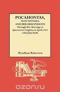 Pocahontas, Alias Matoaka, and Her Descendants
