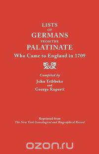 Lists of Germans from the Palatinate Who Came to England in 1709