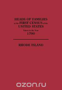 Heads of Families at the First Census of the U. S. Taken in the Year 1790