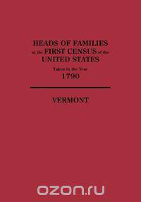Heads of Families at the First Census of the United States Taken in the Year 1790
