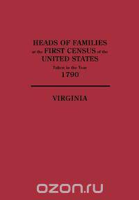 Heads of Families at the First Census of the United States, Taken in the Year 1790