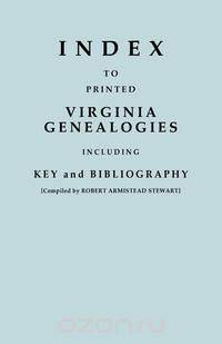 Index to Printed Virginia Genealogies, Including Key and Bibliography