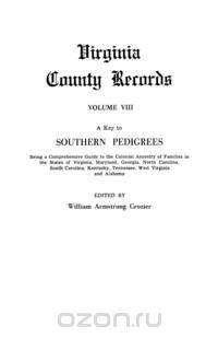 A Key to Southern Pedigrees. Being a Comprehensive Guide to the Colonial Ancestry of Families in the States of Virginia, Maryland, Georgia, North CA