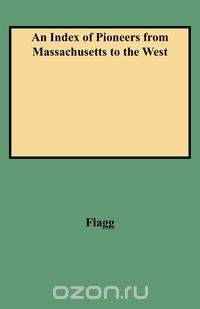 An Index of Pioneers from Massachusetts to the West