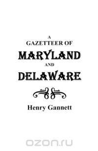 A Gazetteer of Maryland and Delaware