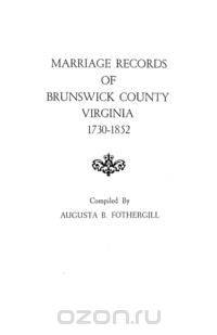 Marriage Records of Brunswick County, Virginia, 1730-1852