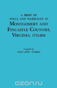 A Brief History of Wills and Marriages in Montgomery and Fincastle Counties, Virginia, 1733-1831