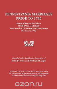 Pennsylvania Marriages Prior to 1790