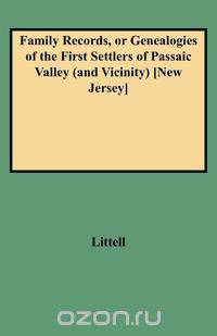 Family Records, or Genealogies of the First Settlers of Passaic Valley (and Vicinity) [New Jersey]