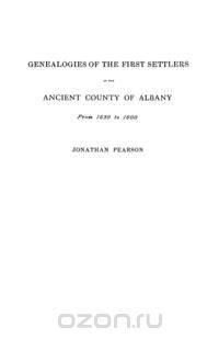 Contributions for the Genealogies of the First Settlers of the Ancient County of Albany [Ny], from 1630 to 1800