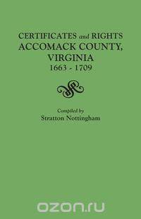 Certificates and Rights, Accomack County, Virginia, 1663-1709
