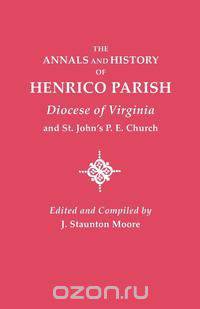 Annals and History of Henrico Parish, Diocese of Virginia, and St. John