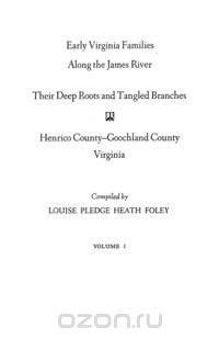 Early Virginia Families Along the James River, Volume I