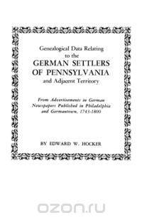 Genealogical Data Relating to the German Settlers of Pennsylvania