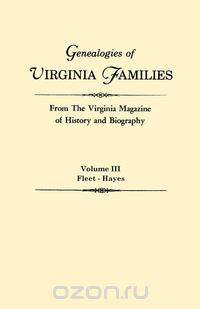 Genealogies of Virginia Families from The Virginia Magazine of History and Biography. In five volumes. Volume III